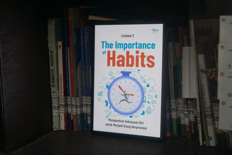 The Importance of Habits: Kesuksesan dan Kegagalan Ditentukan oleh Kebiasaan